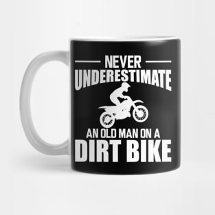 Dirt bike Dad - Never underestimate an old man on a dirt bike w Mug